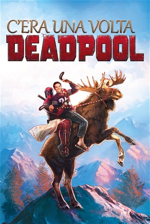C'era una volta Deadpool